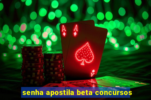 senha apostila beta concursos